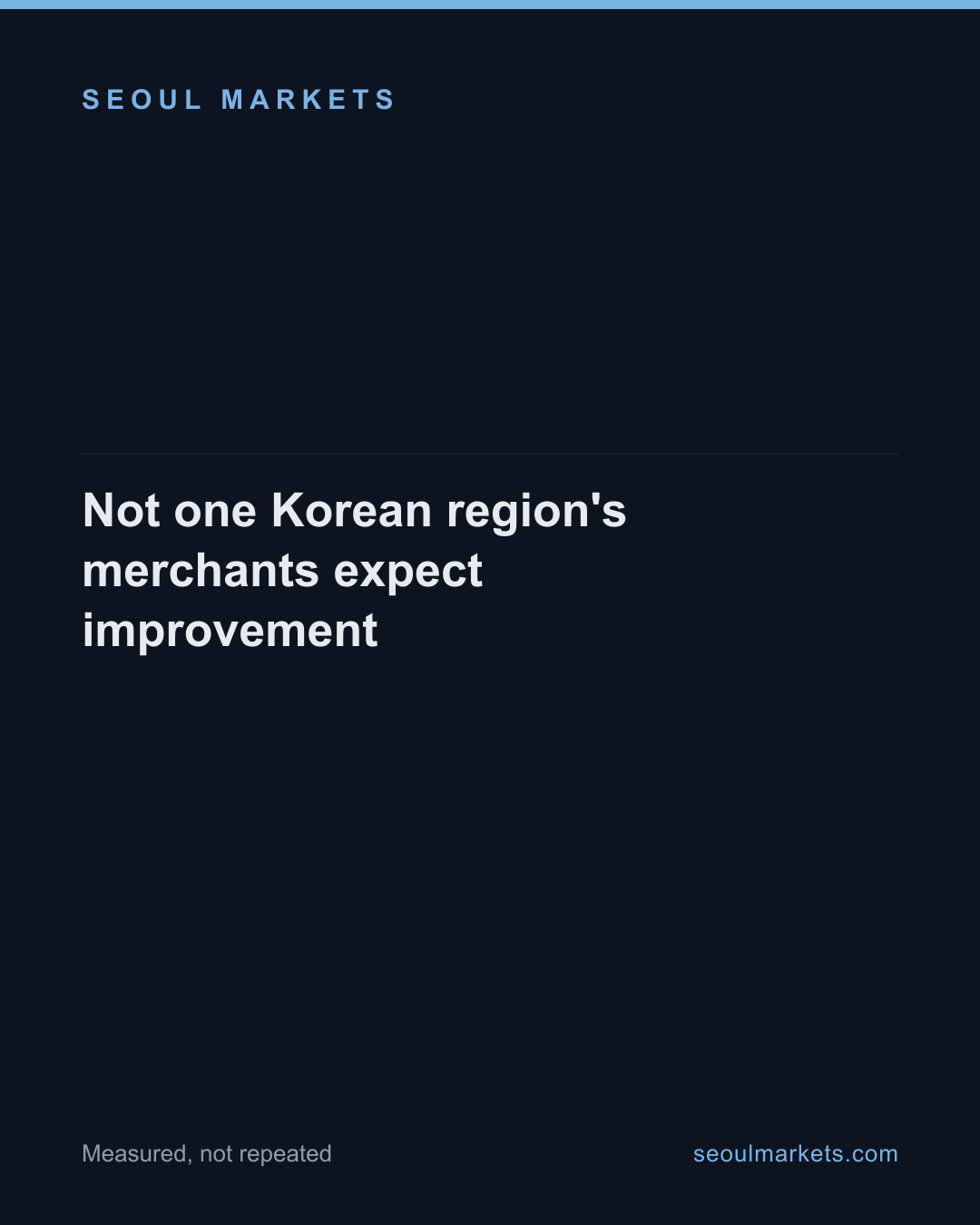 Not one Korean region's merchants expect improvement — card 1 of 5