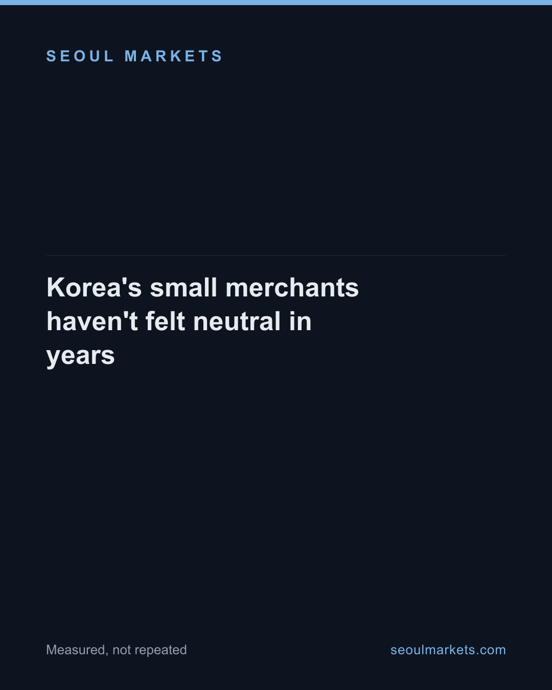 Korea's small merchants haven't felt neutral in years — card 1 of 5